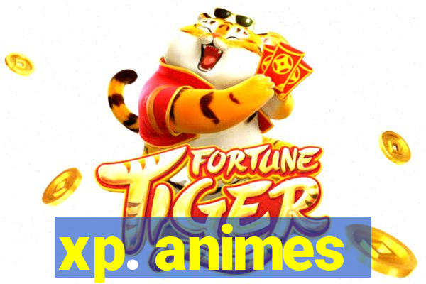 xp. animes